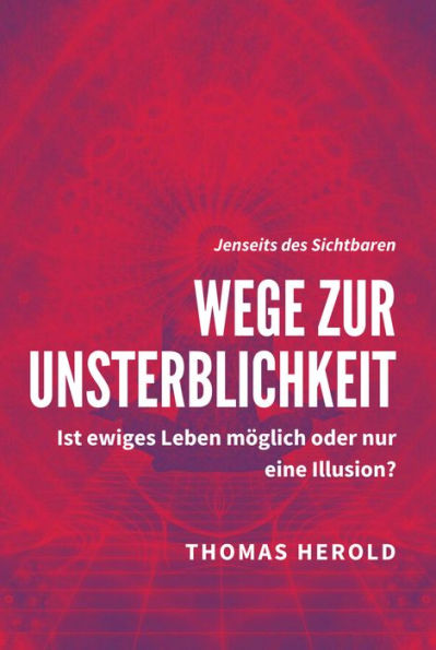 Wege zur Unsterblichkeit: Ist ewiges Leben möglich oder nur eine Illusion?