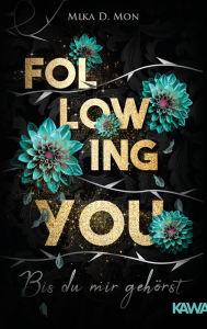 Title: Following You - Bis du mir gehörst, Author: Mika D. Mon