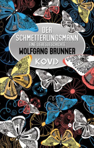 Title: Der Schmetterlingsmann: Eine Liebesgeschichte, Author: Wolfgang Brunner