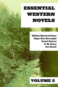 Title: Essential Western Novels - Volume 3, Author: Rex Beach