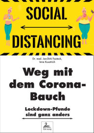 Title: Weg mit dem Corona-Bauch: Lockdown-Pfunde sind ganz anders - SOCIAL DISTANCING, Author: Dr. med. Jan-Dirk Fauteck