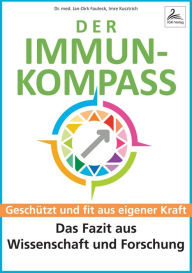 Title: Der Immun-Kompass: Geschützt und fit aus eigener Kraft - Das Fazit aus Wissenschaft und Forschung, Author: Dr. med. Jan-Dirk Fauteck