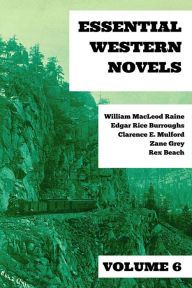 Title: Essential Western Novels - Volume 6, Author: William MacLeod Raine