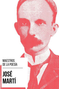 Title: Maestros de la Poesía - José Martí, Author: José Martí