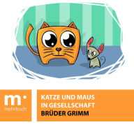 Title: Katze und Maus in Gesellschaft, Author: Brüder Grimm