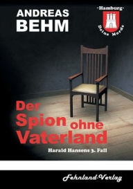 Title: Hamburg - Deine Morde. Der Spion ohne Vaterland: Harald Hansens 3. Fall, Author: Andreas Behm