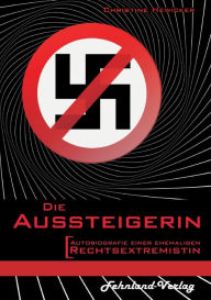 Title: Die Aussteigerin. Autobiografie einer ehemaligen Rechtsextremistin, Author: Christine Hewicker