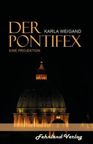 Title: Der Pontifex: Eine Reflektion, Author: Karla Weigand