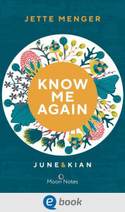 Title: Know Us 1. Know me again. June & Kian: Romantischer New Adult Roman - emotional und fesselnd, Author: Jette Menger