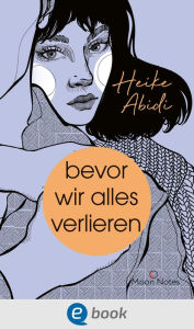 Title: Bevor wir alles verlieren, Author: Heike Abidi