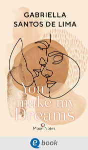 Title: You make my dreams: Der neue Roman der Bestsellerautorin, Author: Gabriella Santos de Lima