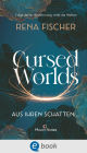 Cursed Worlds 1. Aus ihren Schatten .: Düster-packende Romantasy in magischen Welten