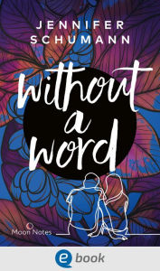 Title: Without a Word: Lovestory voller überraschender Wendungen, Author: Jennifer Schumann