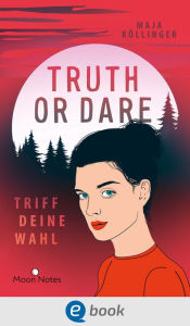 Title: Truth or Dare. Triff deine Wahl: Actionreicher High-School-Krimi für alle Netflix-Serien-Fans, Author: Maja Köllinger