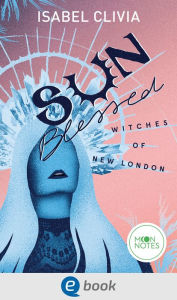 Title: Witches of New London 1. Sunblessed: Aufregende Urban Romantasy mit Crime-Elementen, Author: Isabel Clivia