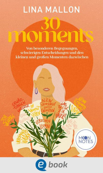 30 Moments: Von besonderen Begegnungen, schwierigen Entscheidungen und den kleinen und großen Momenten dazwischen