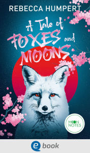 Title: A Tale of Foxes and Moons, Author: Rebecca Humpert