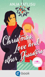 Title: Christmas, Love and other Disasters, Author: Anja Tatlisu