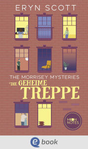 Title: The Morrisey Mysteries 2. Die geheime Treppe, Author: Eryn Scott