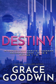 Title: Destiny: Interstellare Bra?ute Programm- Ascension Saga Band 3, Author: Grace Goodwin
