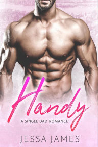 Title: Handy: A Single Dad Romance, Author: Jessa James