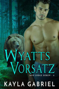 Title: Wyatts Vorsatz, Author: Kayla Gabriel