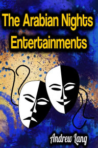 Title: The Arabian Nights Entertainments, Author: Andrew Lang