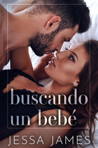 Title: Buscando un bebe?, Author: Jessa James