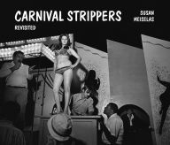 Online download book Susan Meiselas: Carnival Strippers - Revisited DJVU MOBI PDF 9783969990025 by Susan Meiselas, Felix Hoffmann, Abigail Solomon-Godeau