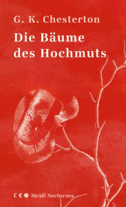 Title: Die Bäume des Hochmuts, Author: G. K. Chesterton