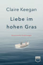 Liebe im hohen Gras (Steidl Pocket): Gesammelte Erzählungen