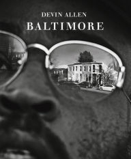 Best e book download Devin Allen: Baltimore 9783969993613 PDB FB2 CHM by Devin Allen, Michal Raz-Russo, Peter W. Kunhardt Jr, Darnell L. Moore