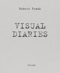 Robert Frank: Visual Diaries
