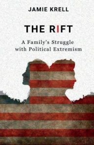 Download ebooks for free in pdf format The Rift: A Family's Struggle with Political Extremism (English literature)