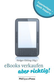 Title: eBooks verkaufen - aber richtig!: Expertentipps: damit klappt's, Author: Holger Ehling