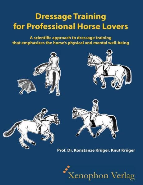 Dressage Training for Professional Horse Lovers: A scientific approach to dressage training that emphasizes the horse's physical and mental well-being