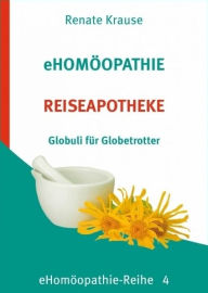 Title: eHomöopathie 4 - REISEAPOTHEKE, Author: Renate Krause