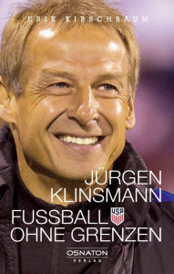 Title: Jürgen Klinsmann - Fußball ohne Grenzen, Author: Erik Kirschbaum