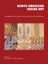 Title: North American Indian Art: Masterpieces and Museum Collections from the Netherlands, Author: Pieter Hovens