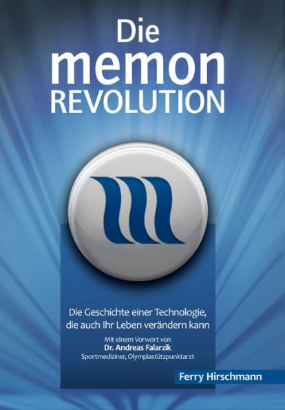 Die memon Revolution: Die Geschichte einer Technologie, die auch Ihr Leben verändern kann