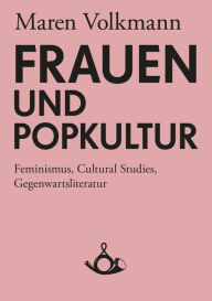 Title: Frauen und Popkultur, Author: Thomas Hecken