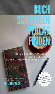 Title: Buch schreiben Verlag finden: In 10 Schritten von der Idee zum eigenen Buch. Die bewährte und schnelle Methode, Author: Ulla Nedebock