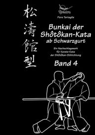 Title: Bunkai der Shôtôkan-Kata ab Schwarzgurt / Band 4 / eBook: Ein Nachschlagewerk für Karate-Kata der Shôtôkan-Stilrichtung, Author: Tartaglia