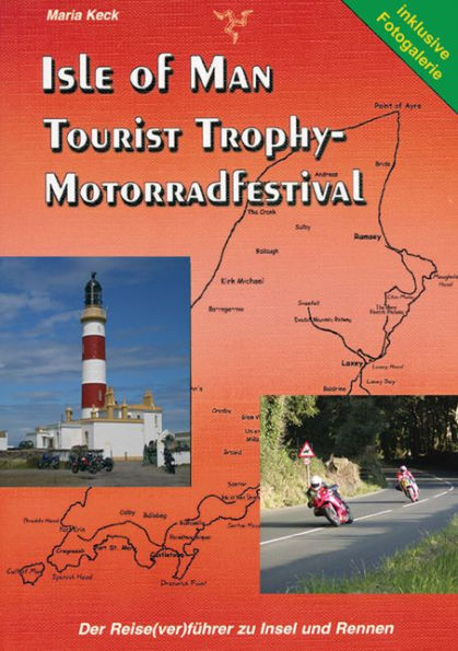 Isle of Man - Tourist Trophy Motorradfestival: Der Reise(ver)führer zu Insel und Rennen - mit Fotogalerie