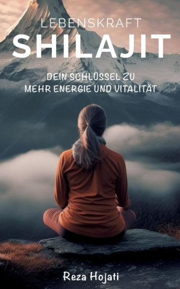 Lebenskraft Shilajit: Entdecke das Geheimnis zu mehr Energie und Vitalitï¿½t