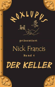 Title: Nick Francis 4: Der Keller, Author: Noxlupus