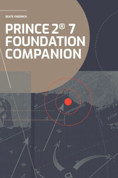 PRINCE2(R) 7 Foundation Companion: All you need in a nutshell