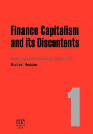 Title: FINANCE CAPITALISM AND ITS DISCONTENTS, Author: MICHAEL HUDSON