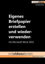 Alternative view 2 of Mein eigenes Briefpapier erstellen: Produktiver mit Microsoft Word 2010