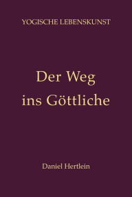 Title: Der Weg ins Göttliche (eBook), Author: Daniel Hertlein